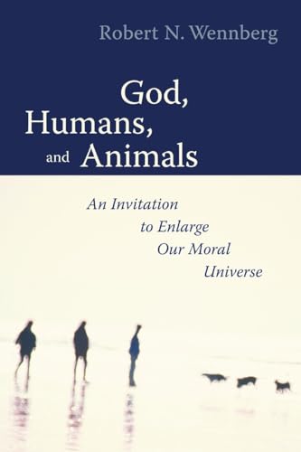 God, Humans, and Animals: An Invitation to Enlarge Our Moral Universe