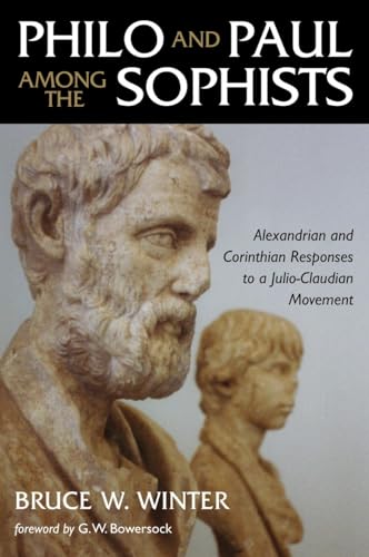 Imagen de archivo de Philo and Paul Among the Sophists: Alexandrian and Corinthian Responses to a Julio-Claudian Movement a la venta por WorldofBooks