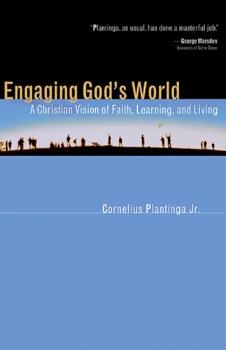 9780802839817: Engaging God's World: A Christian Vision of Faith, Learning, and Living