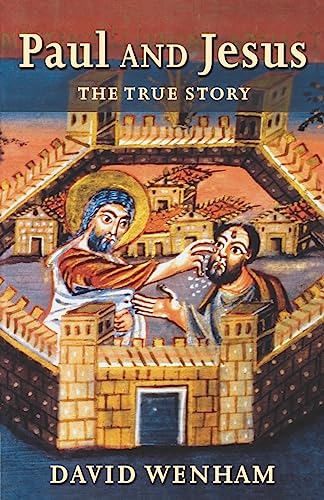 Paul and Jesus: The True Story (9780802839831) by Wenham, David