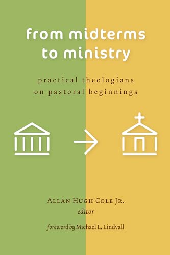 Beispielbild fr From Midterms to Ministry: Practical Theologians on Pastoral Beginnings zum Verkauf von ThriftBooks-Dallas