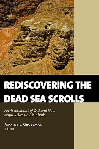 Rediscovering the Dead Sea Scrolls: An Assessment of Old and New Approaches and Methods