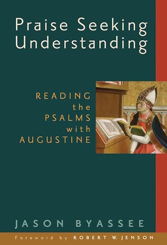 9780802840127: Praise Seeking Understanding: Reading the Psalms with Augustine (Radical Traditions)