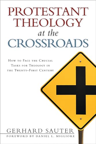 Protestant Theology at the Crossroads. How to Face the Crucial Task for Theology in the Twenty-Fi...