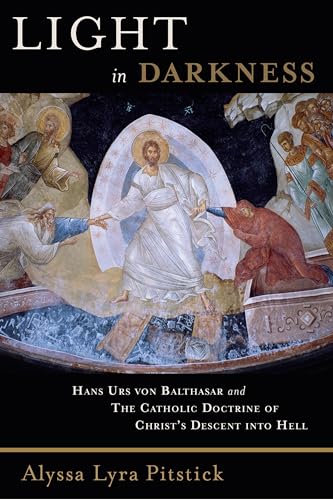 Imagen de archivo de Light in Darkness : Hans Urs Von Balthasar and the Catholic Doctrine of Christ's Descent into Hell a la venta por Better World Books