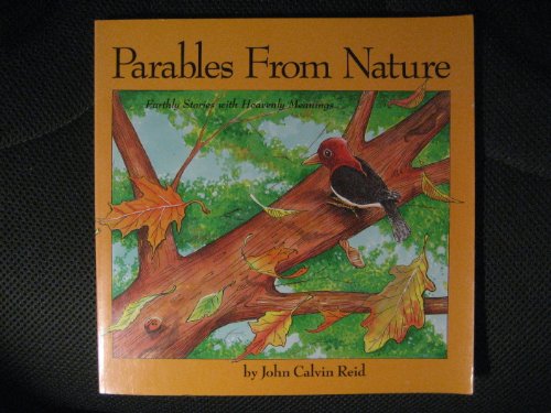 Imagen de archivo de Parables from Nature: Earthly Stories With Heavenly Meanings a la venta por HPB Inc.