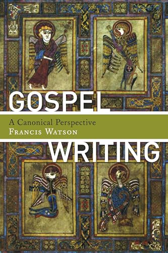 Gospel Writing: A Canonical Perspective (9780802840547) by Watson, Francis