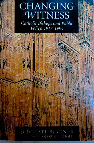 Changing Witness: Catholic Bishops and Public Policy, 1917-1994 (9780802840714) by Warner, Michael