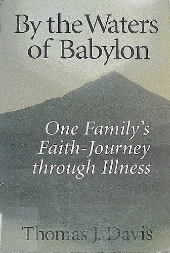 Beispielbild fr By the Waters of Babylon: One Family's Faith-Journey Through Illness zum Verkauf von Wonder Book
