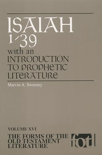 Isaiah 1-39 with An Introduction to Prophetic Literature. The Forms of the Old Testament Literatu...