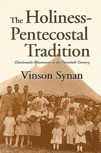 Holiness-Pentecostal Tradtion: Charismatic Movements in the Twentieth Century (9780802841032) by Synan, Vinson