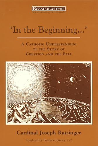 

In the Beginning': A Catholic Understanding of the Story of Creation and the Fall (Ressourcement: Retrieval and Renewal in Catholic Thought (RRRCT))