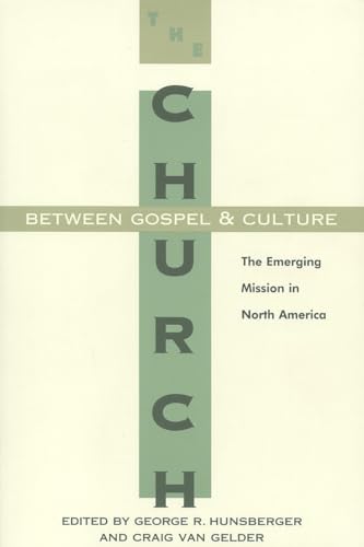 Imagen de archivo de The Church Between Gospel and Culture: The Emerging Mission in North America a la venta por Anybook.com