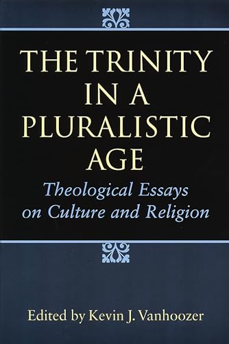 Beispielbild fr The Trinity in a Pluralistic Age: Theological Essays on Culture and Religion zum Verkauf von Windows Booksellers