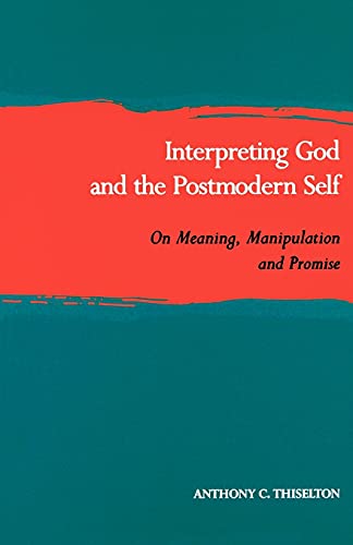 Beispielbild fr Interpreting God and the Postmodern Self: On Meaning, Manipulation and Promise zum Verkauf von HPB-Red