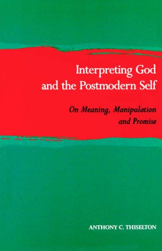 Stock image for Interpreting God and the Postmodern Self : On Meaning, Manipulation, and Promise for sale by Better World Books
