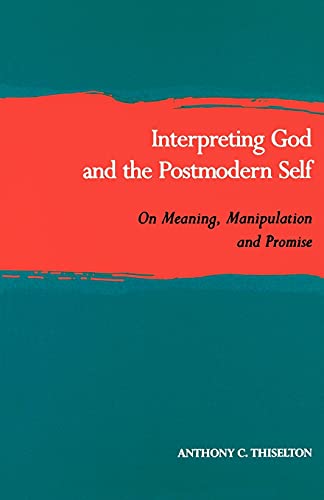 9780802841285: Interpreting God and the Postmodern Self: On Meaning, Manipulation and Promise