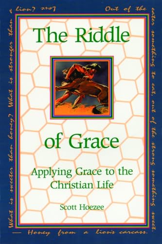 The Riddle of Grace: Applying Grace to the Christian Life (9780802841292) by Hoezee, Scott