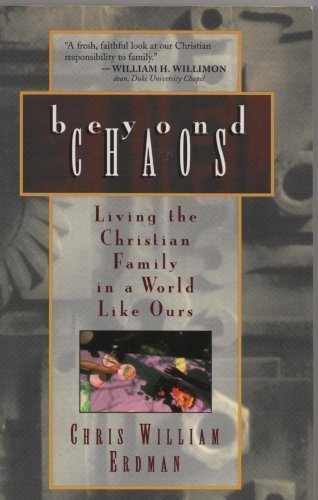 9780802841308: Beyond Chaos: Living the Christian Family in a World Like Ours