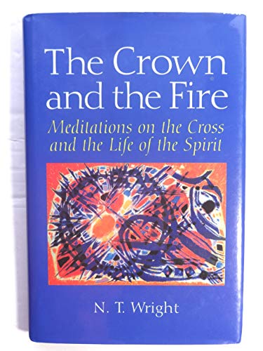 Beispielbild fr The Crown and the Fire: Meditations on the Cross and the Life of the Spir: Meditations on the Cross and the Life of the Spirit zum Verkauf von Versandantiquariat Felix Mcke