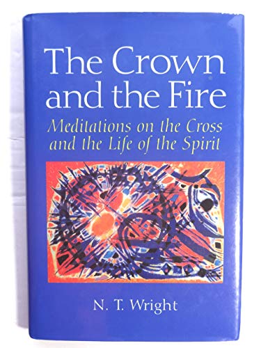 9780802841315: The Crown and the Fire: Meditations on the Cross and the Life of the Spirit
