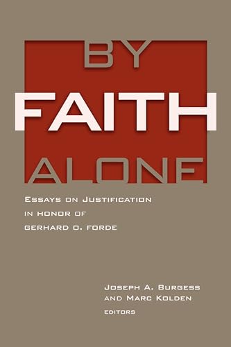 Beispielbild fr By Faith Alone. Essays on Justification in Honor of Gerhard O. Forde zum Verkauf von Windows Booksellers