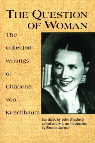 Stock image for The question of woman; the collected writings of Charlotte von Kirschbaum. Translated by John Shepherd. Edited and with an introduction by Eleanor Jackson for sale by Hammer Mountain Book Halls, ABAA
