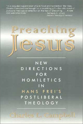 Stock image for Preaching Jesus: New Directions for Homiletics in Hans Frei's Postliberal Theology for sale by ThriftBooks-Dallas
