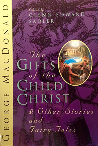 Imagen de archivo de The Gifts of the Child Christ: And Other Stories and Fairy Tales a la venta por GoodwillNI