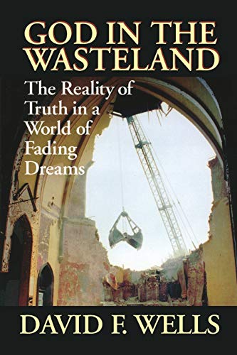 Imagen de archivo de God in the Wasteland: The Reality of Truth in a World of Fading Dreams a la venta por Red's Corner LLC