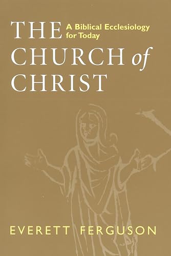 Stock image for The Church of Christ: A Biblical Ecclesiology for Today for sale by Eighth Day Books, LLC