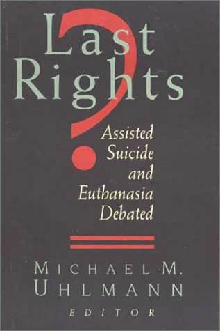 9780802841995: Last Rights?: Assisted Suicide and Euthanasia Debated