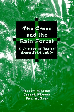 Beispielbild fr The Cross and the Rainforest: A Critique of Radical Green Spirituality zum Verkauf von Wonder Book