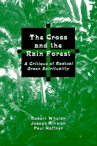 9780802842015: The Cross and the Rainforest: A Critique of Radical Green Spirituality