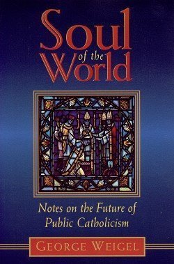 Beispielbild fr Soul of the World: Notes on the Future of Public Catholicism zum Verkauf von Wonder Book