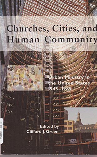 Stock image for Churches, Cities, and Human Community: Urban Ministry in the United States, 1945-1985 for sale by ThriftBooks-Atlanta