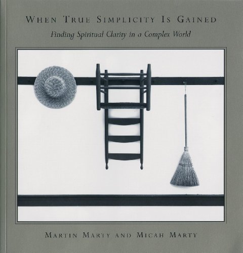 When True Simplicity Is Gained: Finding Spiritual Clarity in a Complex World (9780802842374) by Marty, Martin E.; Marty, Micah