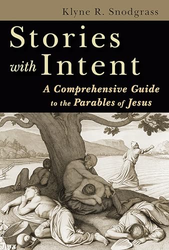 Stock image for Stories With Intent: A Comprehensive Guide to the Parables of Jesus for sale by Powell's Bookstores Chicago, ABAA