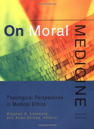 Beispielbild fr On Moral Medicine : Theological Perspectives in Medical Ethics zum Verkauf von Better World Books