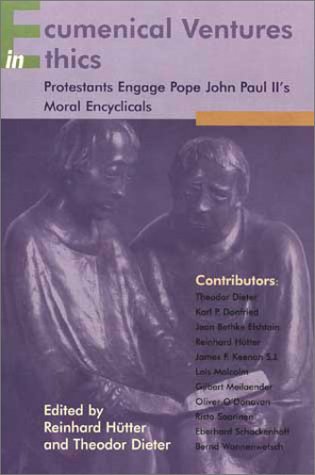Stock image for Ecumenical Ventures in Ethics : Protestants Engage Pope John Paul II's Moral Encyclicals for sale by Better World Books