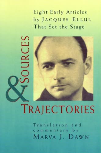 9780802842688: Sources and Trajectories: Eight Early Articles by Jacques Ellul That Set the Stage