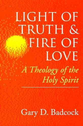 Stock image for Light of Truth and Fire of Love: A Theology of the Holy Spirit for sale by ThriftBooks-Dallas