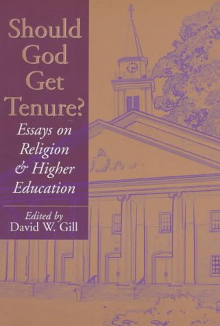 Beispielbild fr Should God Get Tenure?: Essays on Religion and Higher Education zum Verkauf von ThriftBooks-Dallas