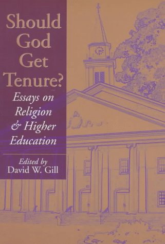 Imagen de archivo de Should God Get Tenure? : Essays on Religion and Higher Education a la venta por Better World Books