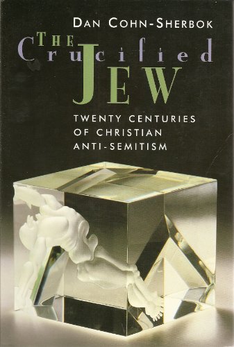9780802843111: The Crucified Jew: Twenty Centuries of Christian Anti-Semitism