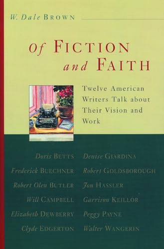 Stock image for Of Fiction and Faith : Twelve American Writers Talk about Their Vision and Work for sale by Better World Books