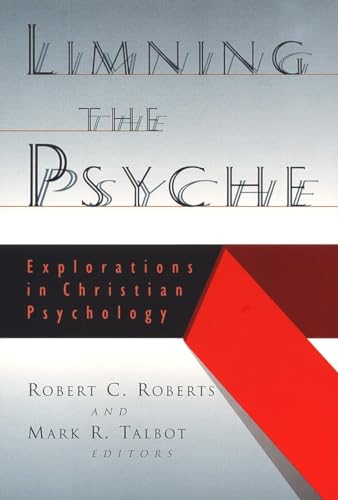 Beispielbild fr Limning the Psyche: Explorations in Christian Psychology zum Verkauf von Windows Booksellers