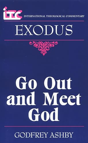 Exodus: Go Out and Meet God (International Theological Commentary) - Ashby, Mr. Godfrey W.