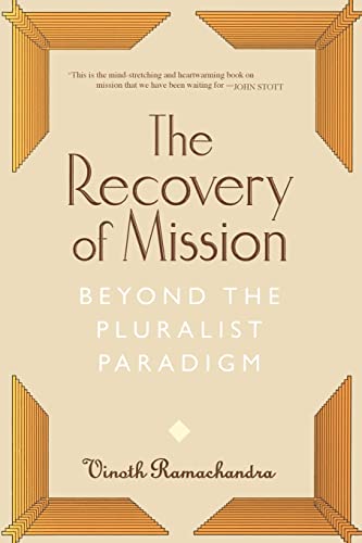 The Recovery of Mission: Beyond the Pluralist Paradigm - Ramachandra, Vinoth