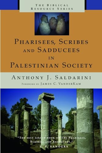 Pharisees, Scribes and Sadducees in Palestinian Society (The Biblical Resource Series) - Saldarini, Anthony J. J.; VanderKam, James C. C. [Introduction]